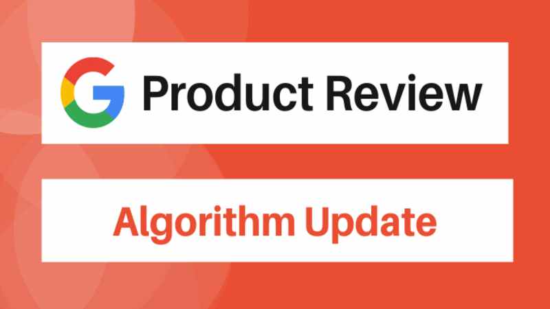 What is Google July 2022 product review update?